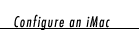 Configure an iMac