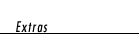 Extras