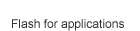 Flash for applications