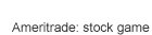 Ameritrade: stock game